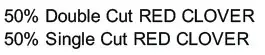 Text reads "50% Double Cut RED CLOVER, 50% Single Cut RED CLOVER" in black font on a white background.